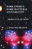 Dark Energy Dark Matter and Anti-Gravity