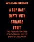 A Cup Half Empty with Strange Fruit