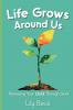 Life Grows Around Us