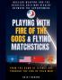 Playing with Fire of the Gods & Flying Matchsticks - Nuclear Weapons and the Reckless Cold War Rivalry between the Superpowers