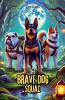 The Brave Dog Squad