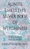 Auntie Emeleth's Silver Book of Witchiness