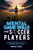 Mental Game Skills for Soccer Players