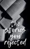 The Stories You Rejected