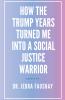 How The Trump Years Turned Me Into A Social Justice Warrior
