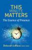 This Minute Matters--The Essence of Presence