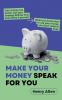 Make Your Money Speak For You