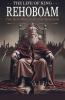 The Life of King Rehoboam