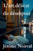 L'art délicat du désespoir