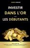 Investir dans l'Or pour les Débutants