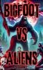 Bigfoot Vs Aliens