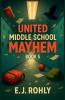 United Middle School Mayhem Book 5