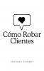 Cómo Robar Clientes