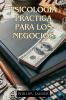 Psicolog��a Pr��ctica Para los Negocios