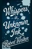 Whispers in Unknown Ink