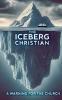 The Iceberg Christian A Warning For The Church