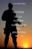 HISTORIA DE LA GUERRA SUBVERSIVA EN ARGENTINA - 1930 a 1983