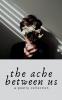 The Ache Between Us