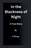 In the Blackness of Night