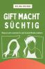 Gift macht süchtig