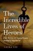 The Incredible Lives of Heroes