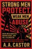 Strong Men Protect Weak Men Abuse
