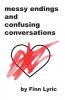 messy endings and confusing conversations