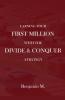How To Earn Your ���First Million Through Divide and Conquer Strategy