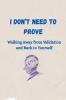I Don't Need To Prove