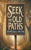 Seek The Old Paths Reviving Biblical Convictions