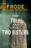 The Trial & The Two Sisters