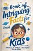 The Book of Intriguing Facts for Smart Kids