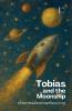 Tobias and the Moonship And Other Bilingual Danish-English Stories for Kids