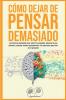 Cómo dejar de pensar demasiado