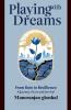 Playing with Dreams