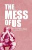 The Mess Of Us
