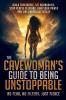 The Cavewoman's Guide to Being Unstoppable