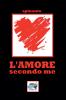 L'AMORE  secondo me