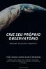 Crie seu próprio Observatório