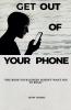 Get Out of Your Phone