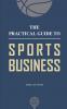 The Practical Guide to Sports Business