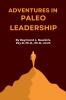 Adventures in Paleo Leadership