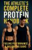The Athlete's Complete Protein Handbook