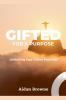 Gifted for a Purpose