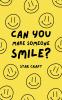 Can You Make Someone Smile?