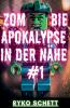 Zombie Apokalypse in der Nähe #1