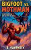 Bigfoot Vs Mothman