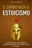 El Camino hacia el Estoicismo
