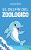 El Delfín del Zoologico
