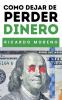 Como Dejar de Perder Dinero